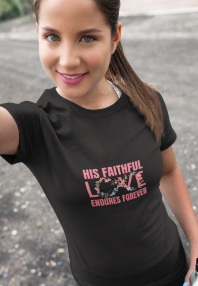 Faithful love endures T Shirt